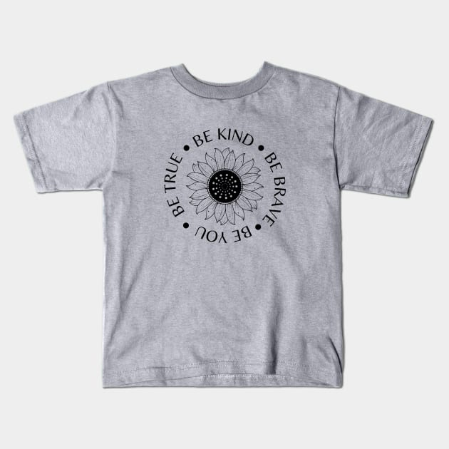 Be Kind Be Brave Be True Be You Kids T-Shirt by MushMagicWear